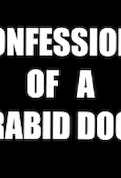 Confessions of a Rabid Dog